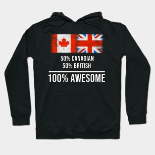 50% Canadian 50% British 100% Awesome - Gift for British Heritage From Great Britain Hoodie